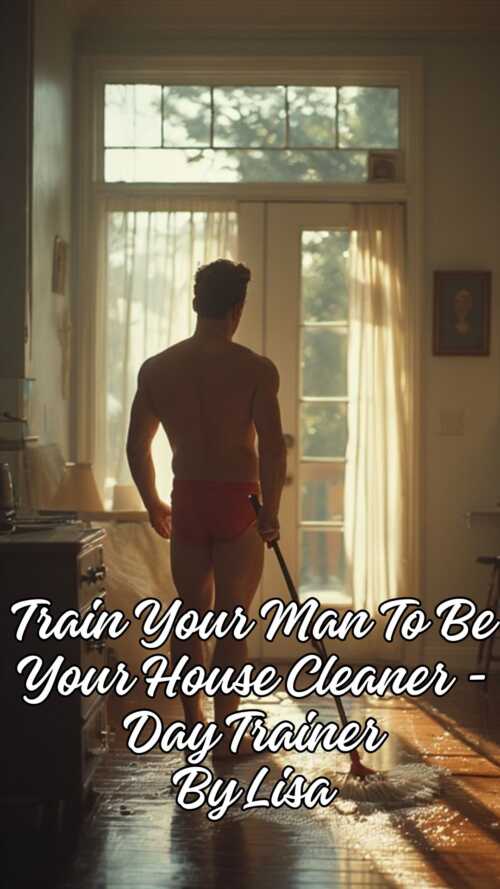 Train Your Man To Be Your House Cleaner Day Trainer