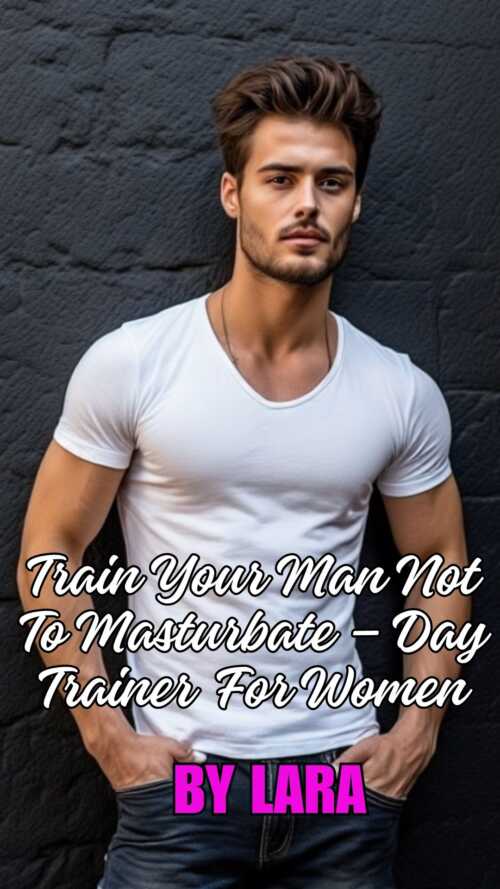 Train Your Man Not To Masturbate Day Trainer