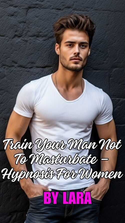 Train Your Man Not To Masturbate %E2%80%93 Hypnosis For Women