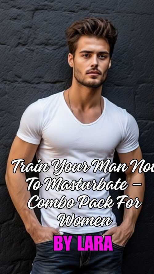 Train Your Man Not To Masturbate %E2%80%93 Combo Pack For Women