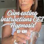 Cum Eating Instruction Hypnosis - CEI - By Kim