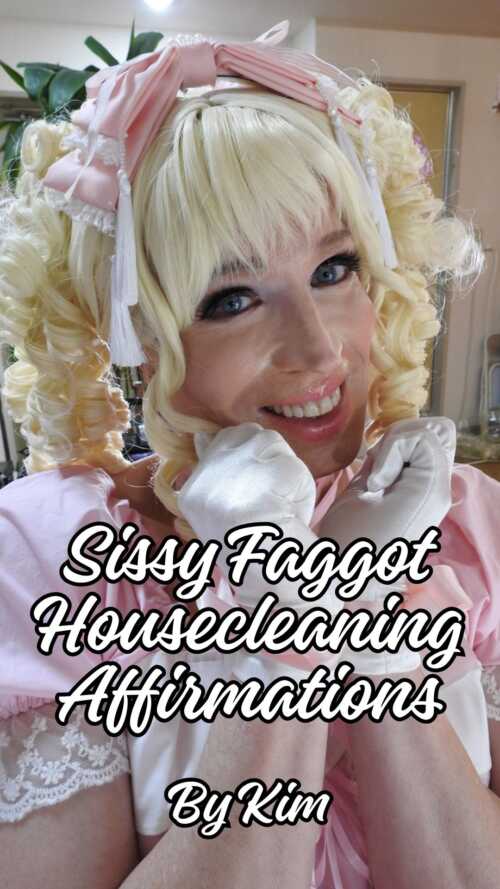 sissyfaggothousecleaningaffirmations