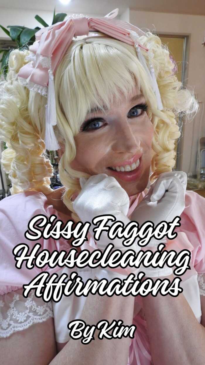 Sissy Faggot House Cleaning Affirmations