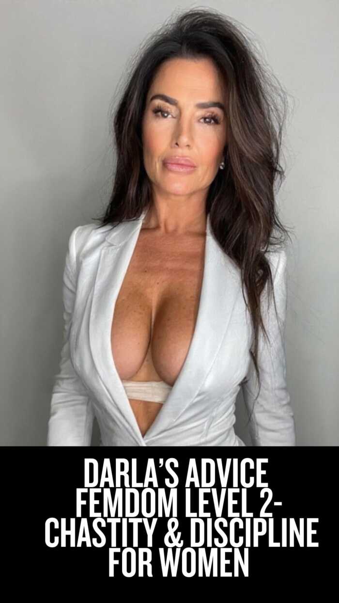 Chastity & Discipline - Darla's Femdom Advice For Women - Level 2