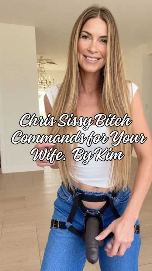 Chris Sissy Bitch Training Commands for His Wife - By Kim
