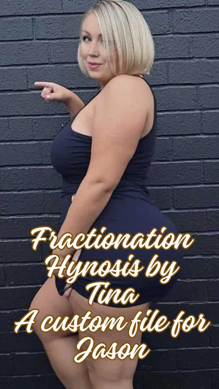 Fractionation Hynosis by Tina A custom file for Jason